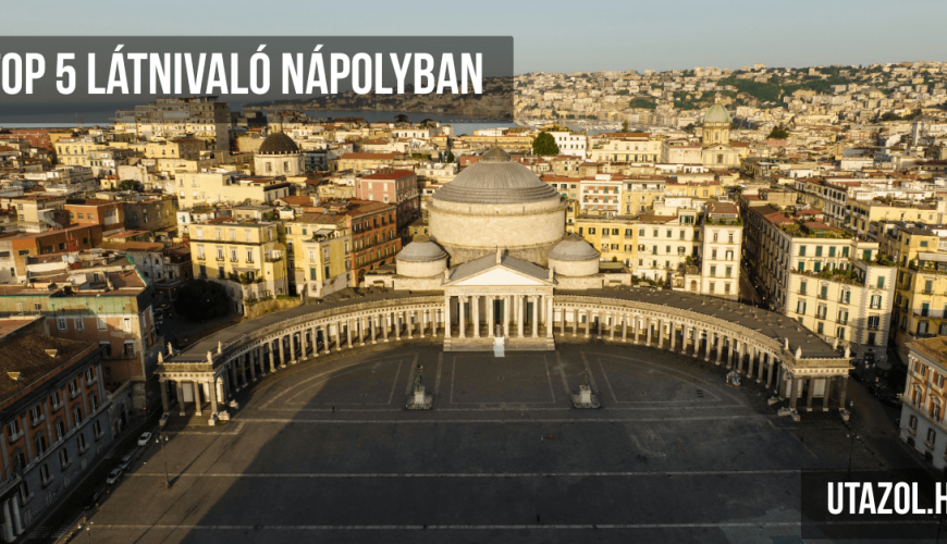 Top 5 látnivaló Nápolyban